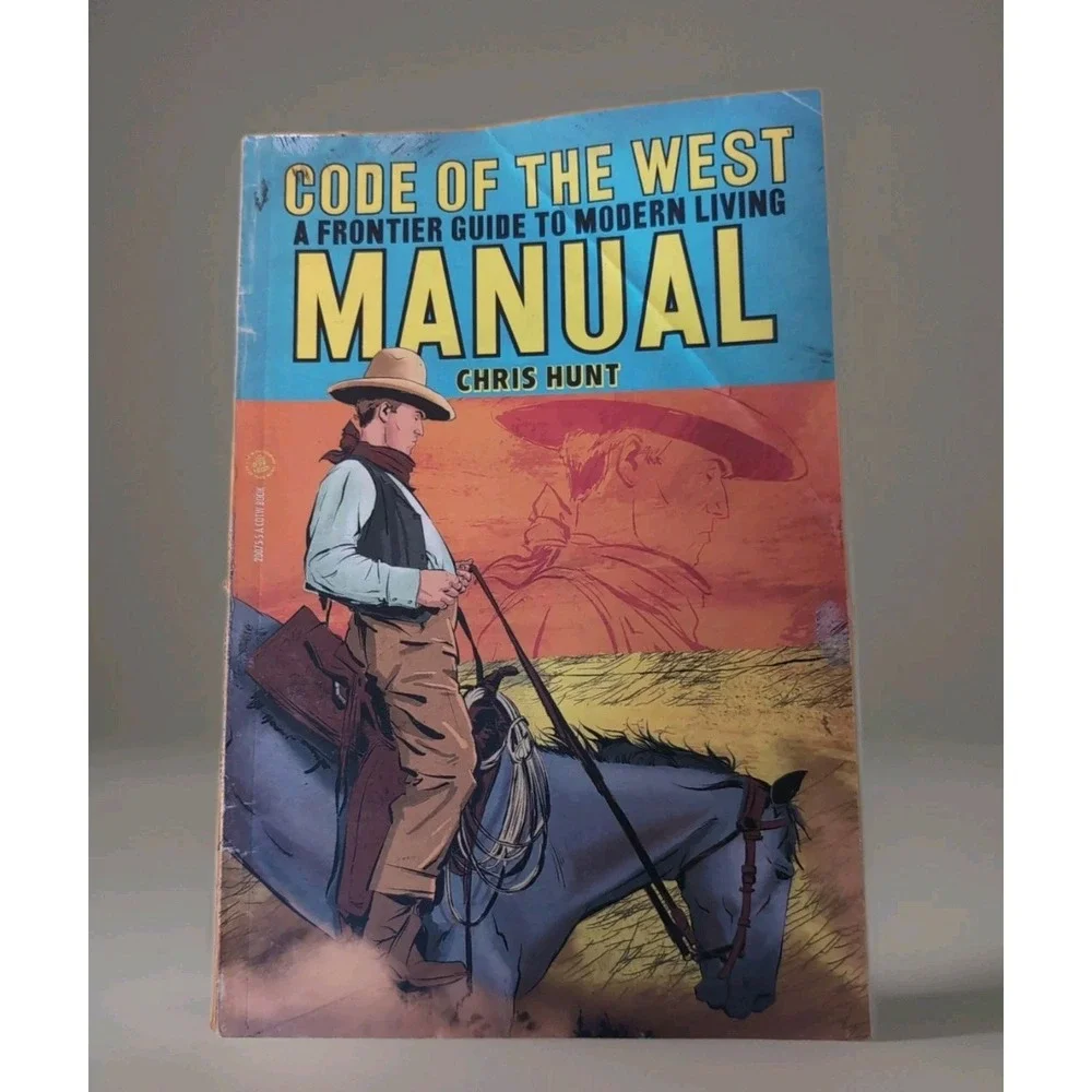 Code of The West Manual: A Frontier Guide To Modern Living by Chris Hunt Paperba
